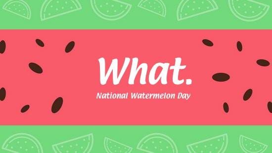 National Watermelon Day / Chris Porter Night